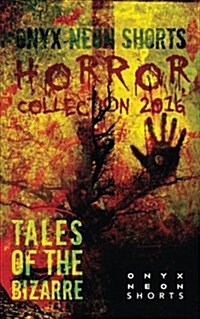 Onyx Neon Shorts: Horror Collection 2016 (Paperback)