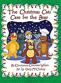 The Christmas Cats Care for the Bear (Hardcover)