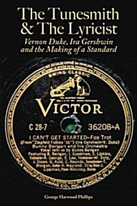 The Tunesmith & the Lyricist: Vernon Duke, Ira Gershwin and the Making of a Standard (Paperback)