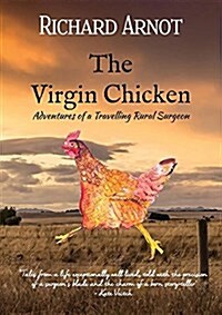 The Virgin Chicken: Adventures of a Travelling Rural Surgeon (Paperback)