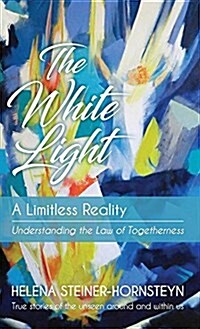 The White Light: A Limitless Reality (Hardcover)