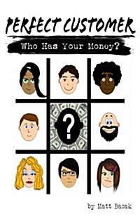 Perfect Customer: Who Has Your Money? (Paperback)