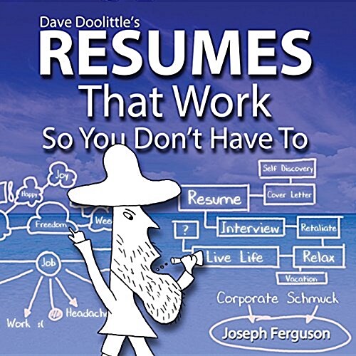 Dave Doolittles Resumes That Work So You Dont Have to (Paperback)