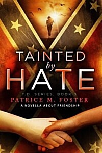 Tainted by Hate: A Novella about Friendship (Paperback)
