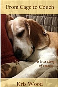 From Cage to Couch: A True Story of Rescue (Paperback)