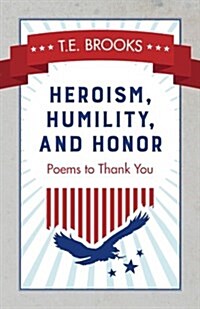 Heroism, Humility, and Honor: Poems to Thank You (Paperback)