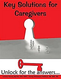Key Solutions for Caregivers: Unlock for the Answers... (Paperback)