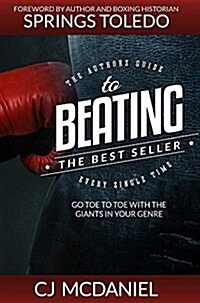 Beating the Best Seller: Go Toe to Toe with the Giants in Your Genre (Hardcover)