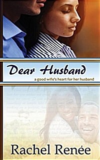 Dear Husband: A Good Wifes Heart for Her Husband (Paperback)