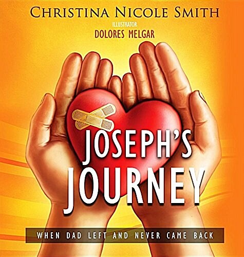 Josephs Journey: When Dad Left and Never Came Back (Hardcover)