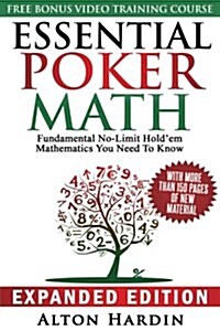 Essential Poker Math, Expanded Edition: Fundamental No-Limit Holdem Mathematics You Need to Know (Paperback)