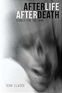 Afterlife Afterdeath: Stories for the Dark (Paperback)