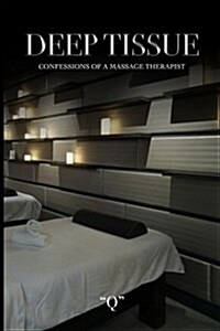 Deep Tissue Confessions of a Massage Therapist (Paperback)