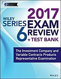 Wiley Finra Series 6 Exam Review 2017: The Investment Company and Variable Contracts Products Representative Examination (Paperback)