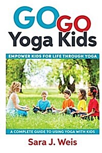 Go Go Yoga for Kids: A Complete Guide to Yoga with Kids (Paperback)