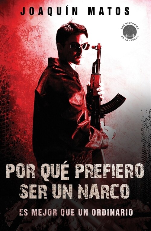 Por Que Prefiero Ser Un Narco: Es Mejor Que Un Ordinario (Paperback)