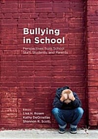 Bullying in School : Perspectives from School Staff, Students, and Parents (Hardcover)