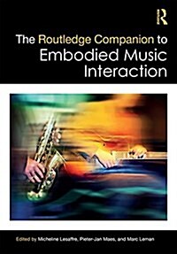 The Routledge Companion to Embodied Music Interaction (Hardcover)