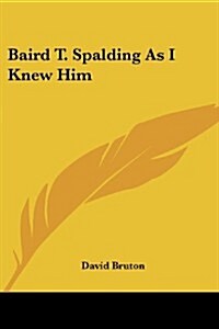 Baird T. Spalding as I Knew Him (Paperback)