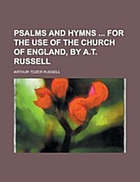 Psalms and Hymns for the Use of the Church of England, by A.T. Russell (Paperback)