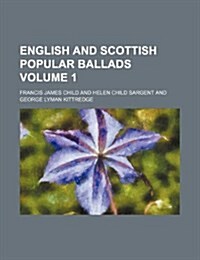 English and Scottish Popular Ballads Volume 1 (Paperback)