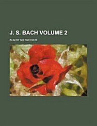 J. S. Bach Volume 2 (Paperback)