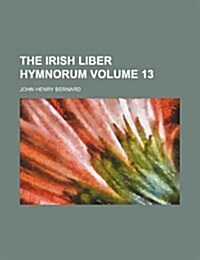 The Irish Liber Hymnorum Volume 13 (Paperback)