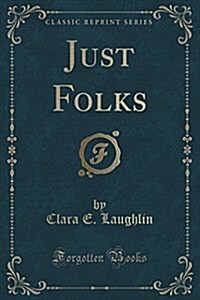Just Folks (Classic Reprint) (Paperback)