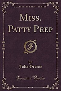 Miss. Patty Peep (Classic Reprint) (Paperback)