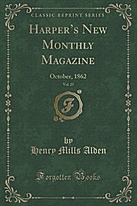 Harpers New Monthly Magazine, Vol. 25: October, 1862 (Classic Reprint) (Paperback)