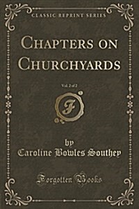 Chapters on Churchyards, Vol. 2 of 2 (Classic Reprint) (Paperback)