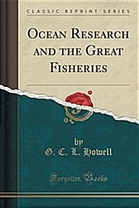 Ocean Research and the Great Fisheries (Classic Reprint) (Paperback)