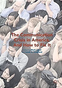 Communication Crisis in America, and How to Fix It (2016) (Paperback)