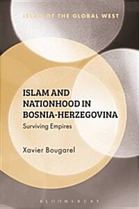 Islam and Nationhood in Bosnia-Herzegovina : Surviving Empires (Hardcover)