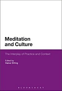 Meditation and Culture : The Interplay of Practice and Context (Paperback)
