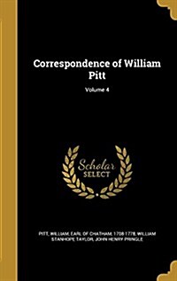 Correspondence of William Pitt; Volume 4 (Hardcover)