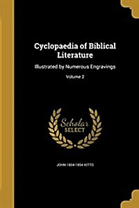 Cyclopaedia of Biblical Literature: Illustrated by Numerous Engravings; Volume 2 (Paperback)