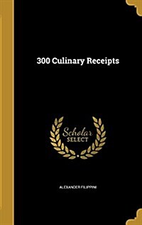 300 Culinary Receipts (Hardcover)