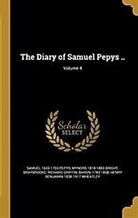 The Diary of Samuel Pepys ..; Volume 4 (Hardcover)