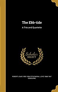 The Ebb-Tide: A Trio and Quartette (Hardcover)