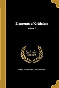 Elements of Criticism; Volume 2 (Paperback)