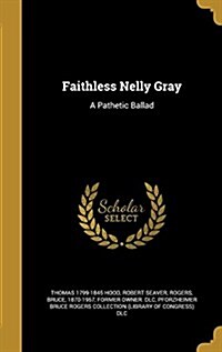 Faithless Nelly Gray: A Pathetic Ballad (Hardcover)