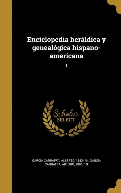 Enciclopedia her?dica y geneal?ica hispano-americana; 1 (Hardcover)