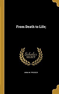 From Death to Life; (Hardcover)