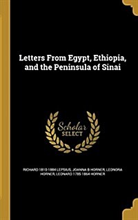 Letters from Egypt, Ethiopia, and the Peninsula of Sinai (Hardcover)