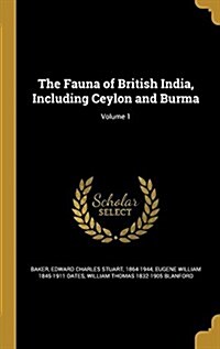 The Fauna of British India, Including Ceylon and Burma; Volume 1 (Hardcover)