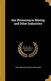 Gas Poisoning in Mining and Other Industries (Hardcover)