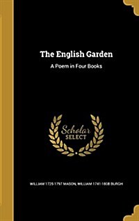 The English Garden: A Poem in Four Books (Hardcover)