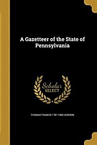 A Gazetteer of the State of Pennsylvania (Paperback)