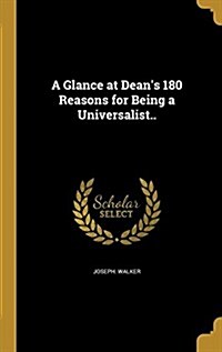 A Glance at Deans 180 Reasons for Being a Universalist.. (Hardcover)